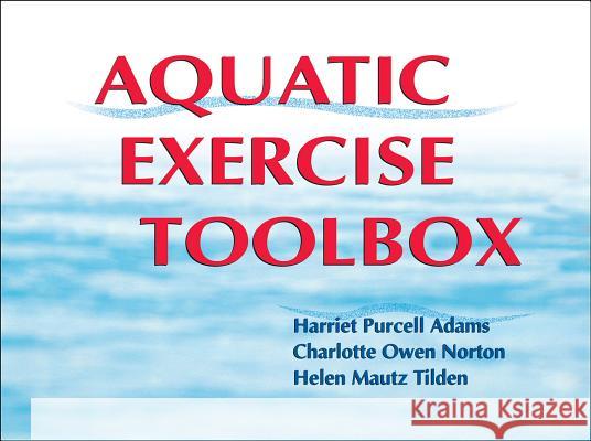 Aquatic Exercise Toolbox Harriet Adams Charlotte Norton Helen Tilden 9780736065153 Human Kinetics Publishers