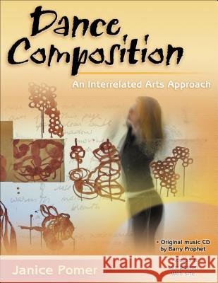 Dance Composition: An Interrelated Arts Approach Janice Pomer 9780736067904 0