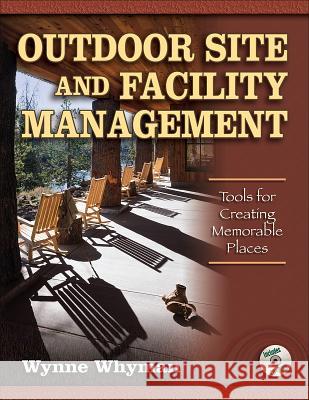 outdoor site & facility management: tools for creating memorabl pl: tools for creating memorable places  Wynne Whyman 9780736068451