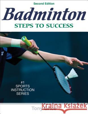 Badminton : Steps to Success Tony Grice 9780736072298 