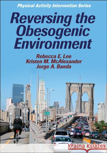 Reversing the Obesogenic Environment Rebecca Lee 9780736078993 0