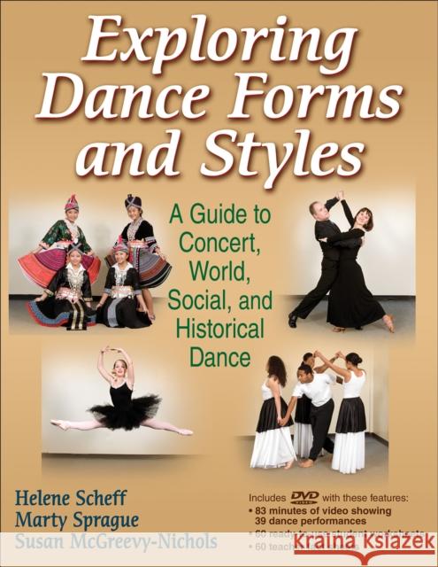 Exploring Dance Forms and Styles: A Guide to Concert, World, Social, and Historical Dance [With DVD] Helene Scheff 9780736080231