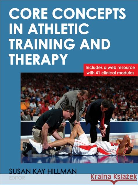 Core Concepts in Athletic Training and Therapy Susan Kay Hillman 9780736082853 HUMAN KINETICS