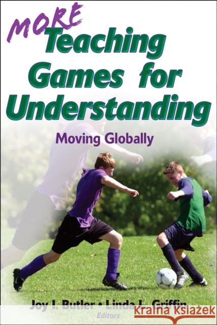 More Teaching Games for Understanding: Moving Globally Butler, Joy I. 9780736083348 0