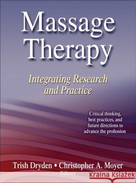 Massage Therapy: Integrating Research and Practice Dryden, Trish 9780736085656