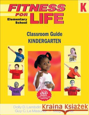 Fitness for Life: Elementary School Classroom Guide-Kindergarten Lambdin, Dolly|||Corbin, Charles|||Le Masurier, Guy 9780736086004