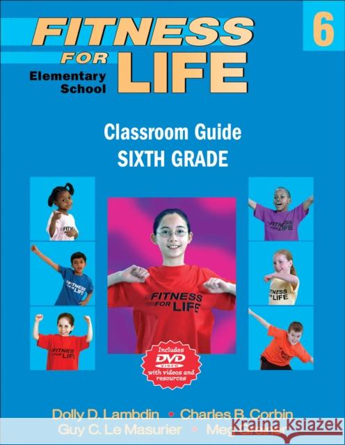 Fitness for Life: Elementary School Classroom Guide-Sixth Grade Dolly Lambdin Charles Corbin Guy L 9780736086066