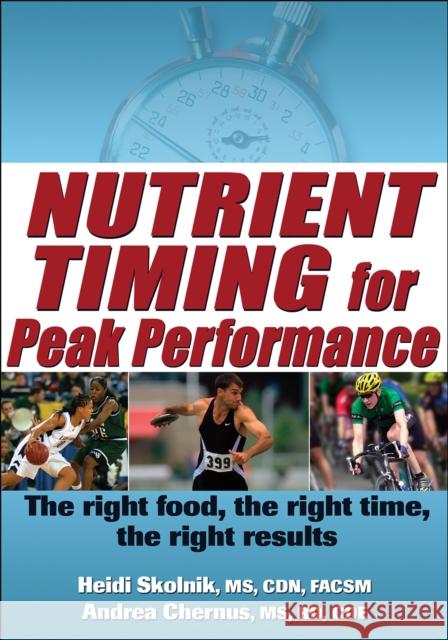 Nutrient Timing for Peak Performance Heidi Skolnik Andrea Chernus 9780736087643 Human Kinetics Publishers