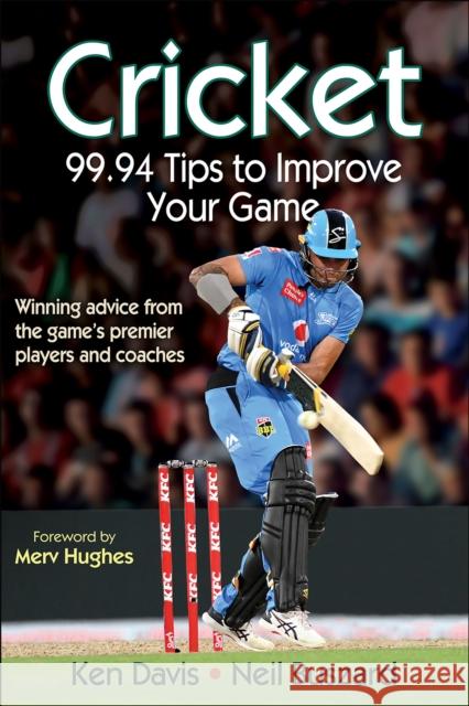 Cricket: 99.94 Tips to Improve Your Game Ken Davis 9780736090780 0