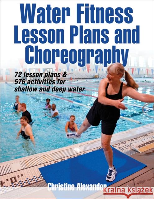 Water Fitness Lesson Plans and Choreography Christine Alexander 9780736091121 Human Kinetics Publishers