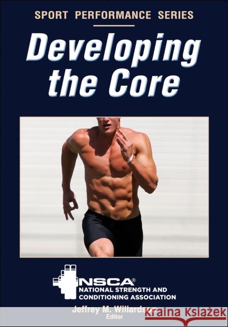 Developing the Core The National Strength and Conditioning A National Strength and Conditioning Assoc 9780736095495 Human Kinetics Publishers