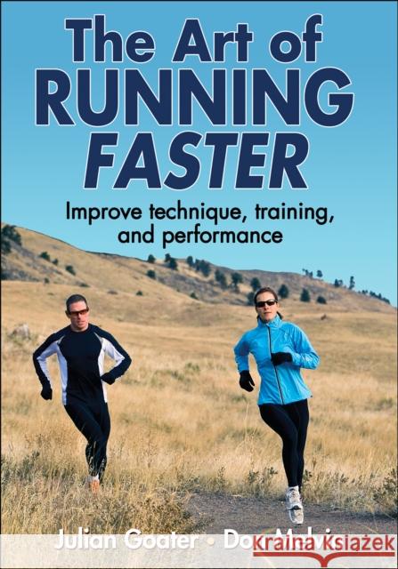 The Art of Running Faster Julian Goater 9780736095501 Human Kinetics Publishers