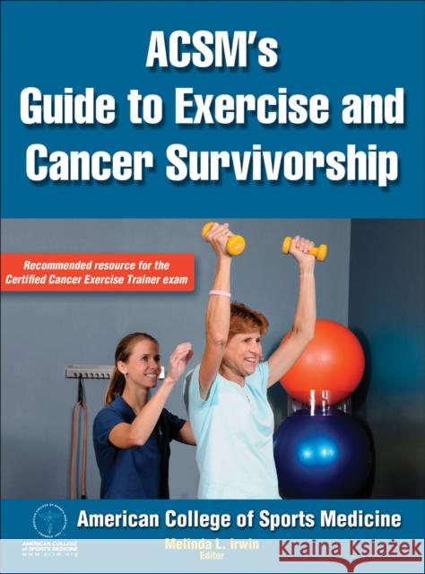 Acsm's Guide to Exercise and Cancer Survivorship American College of Sports Medicine 9780736095648