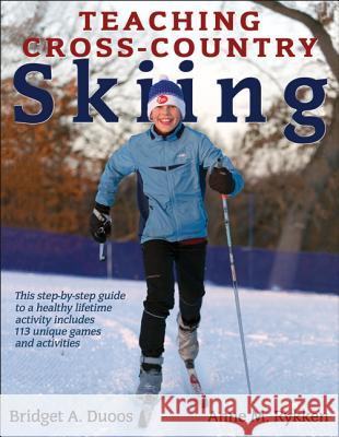 Teaching Cross-Country Skiing Bridget Duoos 9780736097017 HUMAN KINETICS