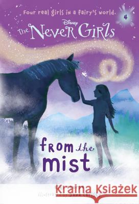 Never Girls #4: From the Mist (Disney: The Never Girls) Random House Disney                      Random House Disney 9780736427975 Random House Disney
