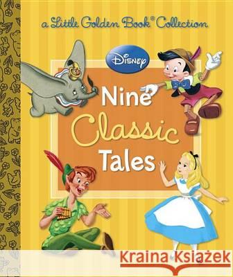 Disney: Nine Classic Tales Various                                  Golden Books 9780736432603 Random House Disney