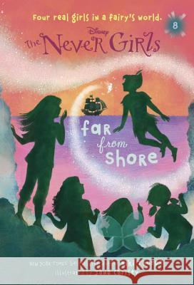 Never Girls #8: Far from Shore (Disney: The Never Girls) Kiki Thorpe Random House Disney 9780736433020 Random House Disney