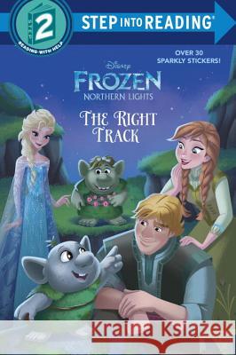 The Right Track (Disney Frozen: Northern Lights) Apple Jordan Random House Disney 9780736435888