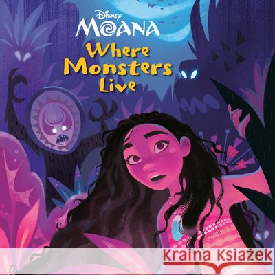 Where Monsters Live (Disney Moana) Random House Disney                      Random House Disney 9780736436496 Random House Disney