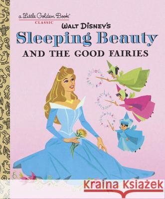 Sleeping Beauty and the Good Fairies (Disney Classic) Rh Disney                                Rh Disney 9780736437714 Random House Disney