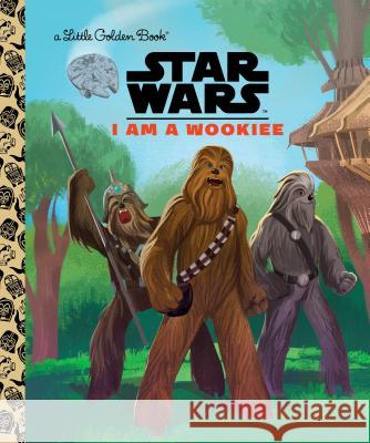 I Am a Wookiee (Star Wars) Golden Books                             Golden Books 9780736437967 Golden Books