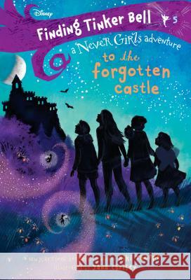 Finding Tinker Bell #5: To the Forgotten Castle (Disney: The Never Girls) Kiki Thorpe Jana Christy 9780736439558 Random House Disney