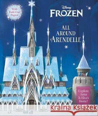 All Around Arendelle (Disney Frozen) Elle Stephens Disney Storybook Art Team 9780736440844