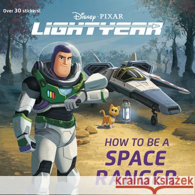 How to Be a Space Ranger (Disney/Pixar Lightyear) Random House Disney 9780736442930 Random House Disney