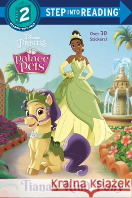 Tiana's Kind Pony (Disney Princess: Palace Pets) Amy Sk Disney Storybook Art Team 9780736443104 Random House Disney