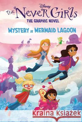 Mystery at Mermaid Lagoon (Disney the Never Girls: Graphic Novel #1) Random House Disney                      Random House Disney 9780736443548 Random House Disney