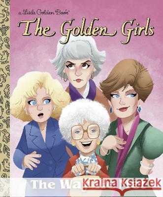 The Way We Met (the Golden Girls) Derek Elmer Shane Clester 9780736443883