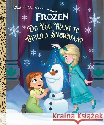 Do You Want to Build a Snowman? (Disney Frozen) Golden Books                             Disney Storybook Art Team 9780736444132 Random House Disney