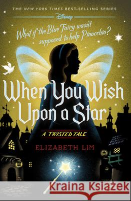 When You Wish Upon a Star: A Twisted Tale Elizabeth Lim 9780736447430 Random House/Disney