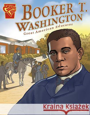 Booker T. Washington: Great American Educator Eric Braun Cynthia Martin 9780736861908 Capstone Press