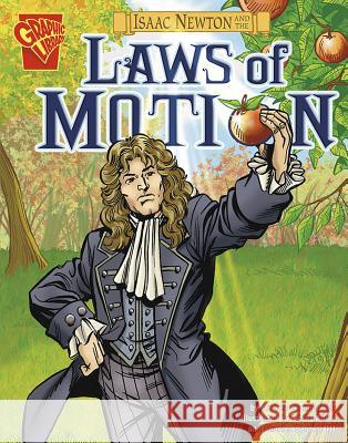 Isaac Newton and the Laws of Motion Andrea Gianopoulos 9780736878999 Graphic Library