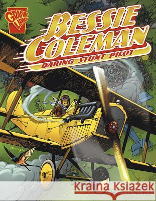 Bessie Coleman: Daring Stunt Pilot Trina Robbins Ken Steacy 9780736879033 Graphic Library