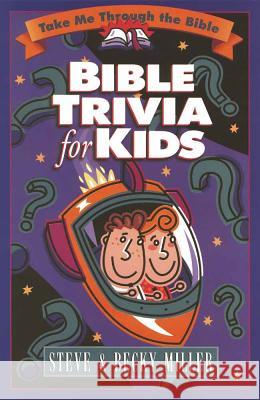 Bible Trivia for Kids Steve Miller, Becky Miller 9780736901208