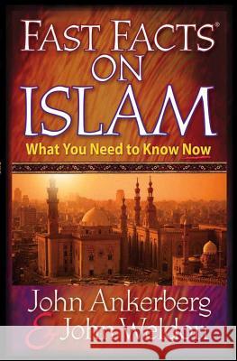Fast Facts on Islam John Ankerberg John Weldon 9780736910118 Harvest House Publishers