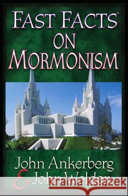 Fast Facts on Mormonism John Ankerberg, John Weldon 9780736910798 Harvest House Publishers,U.S.