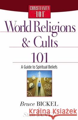 World Religions and Cults 101 Bruce Bickel Stan Jantz 9780736912631 Harvest House Publishers