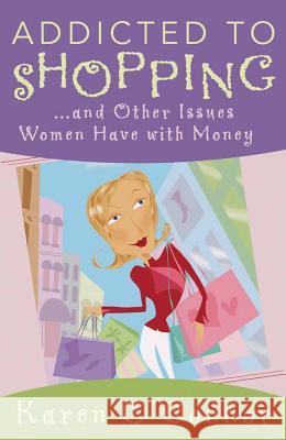 Addicted to Shopping and Other Issues Women Have with Money Karen O'Connor 9780736915557