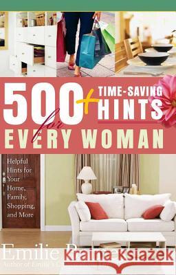 500 Time-saving Hints for Every Woman: Helpful Tips for Your Home, Family, Shopping, and More Emilie Barnes 9780736918466 Harvest House Publishers,U.S.
