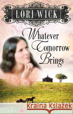 Whatever Tomorrow Brings (Californians) Wick, Lori 9780736919456 Harvest House Publishers