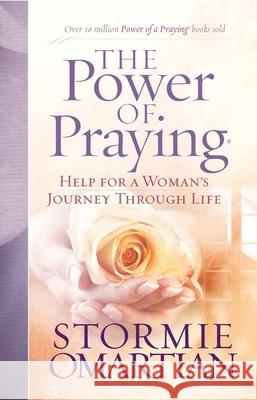 The Power of Praying: Help for a Woman's Journey Through Life Omartian, Stormie 9780736920889 Harvest House Publishers