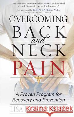 Overcoming Back and Neck Pain: A Proven Program for Recovery and Prevention Lisa Morrone P. T. Morrone 9780736921688 Harvest House Publishers
