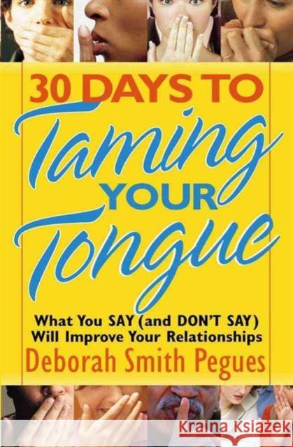 30 Days to Taming Your Tongue Deborah Smith Pegues 9780736922104 Harvest House Publishers