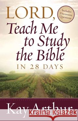 Lord, Teach Me to Study the Bible in 28 Days Kay Arthur 9780736923835