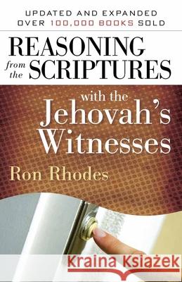 Reasoning from the Scriptures with the Jehovah's Witnesses Ron Rhodes 9780736924511