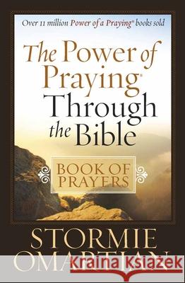 The Power of Praying Through the Bible Book of Prayers Omartian, Stormie 9780736925334 Harvest House Publishers,U.S.