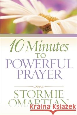 10 Minutes to Powerful Prayer Stormie Omartian 9780736927413